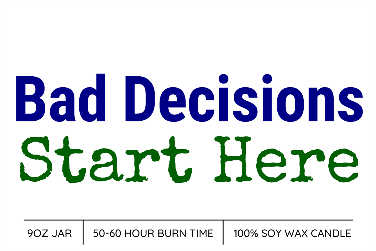 Bad Decisions Start Here | Candle Label Mockup 9oz 3"x2" #003