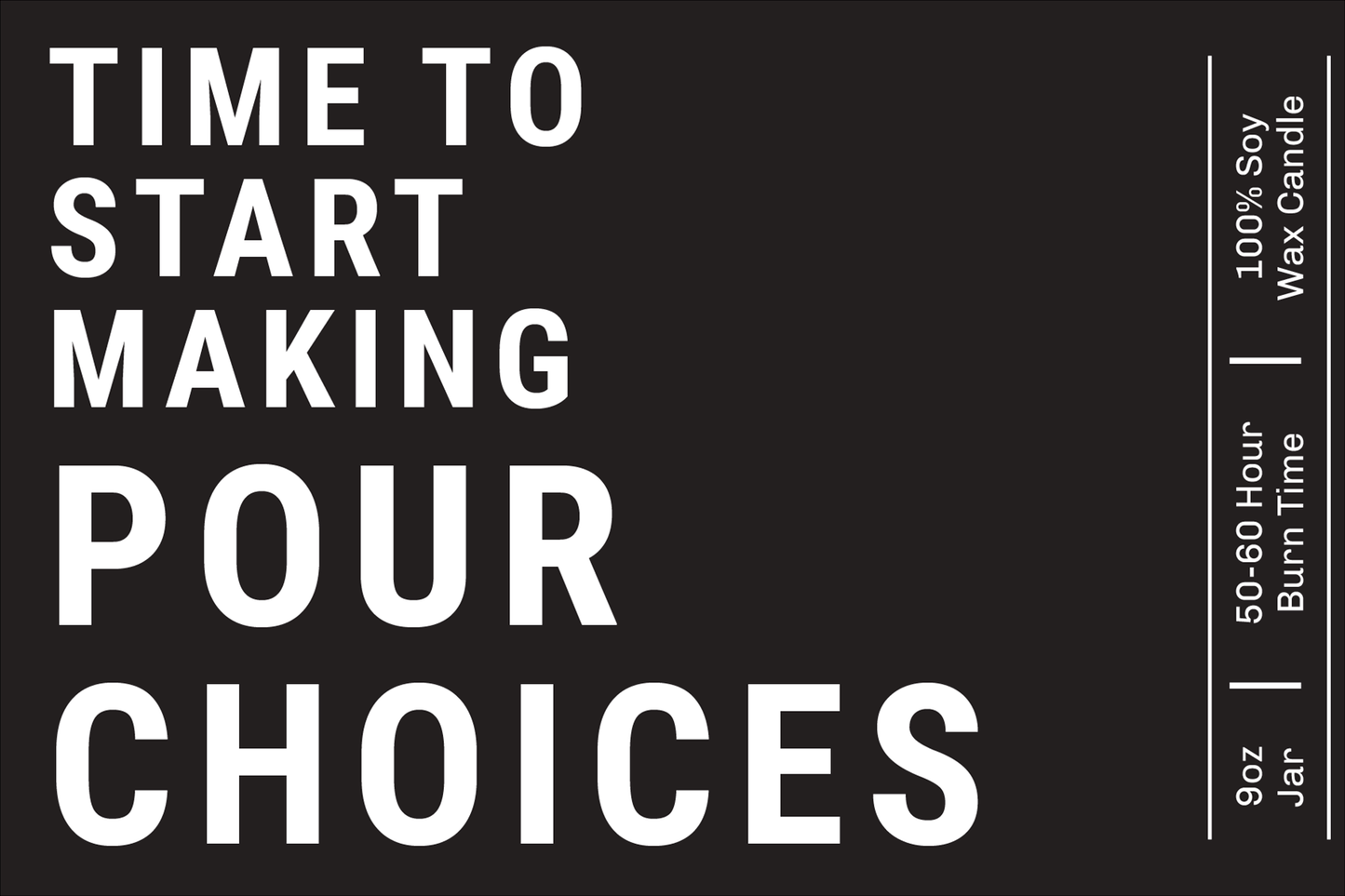 Start Making Pour Decisions | Candle Label Mockup 9oz 3"x2" #008