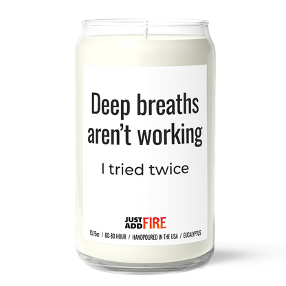 Deep Breaths Aren't Working - I Tried Twice Candle