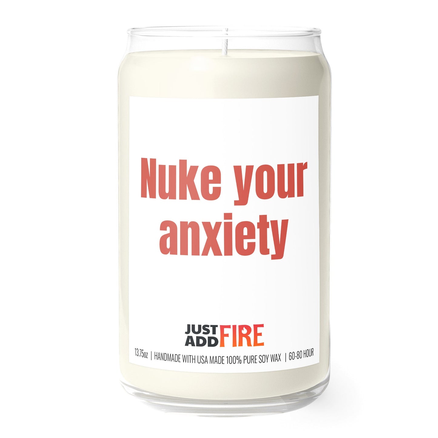 Nuke Your Anxiety 13.75oz Soy Candle | Just Add Fire