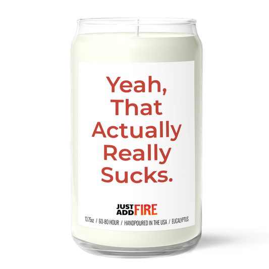 Yeah, That Actually Really Sucks Candle