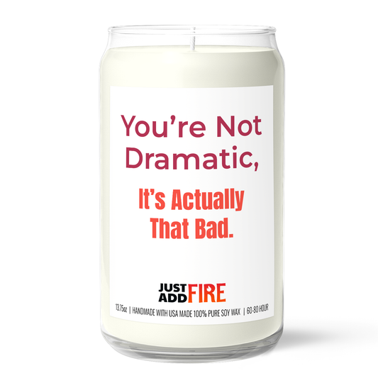You’re Not Dramatic, It’s Actually That Bad Candle