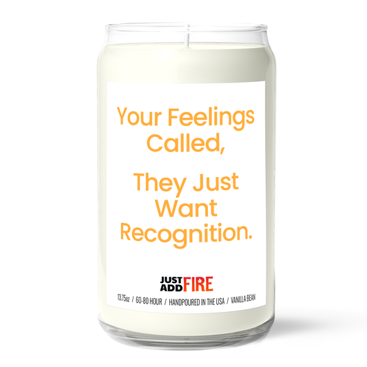 Your Feelings Called, They Just Want Recognition Candle