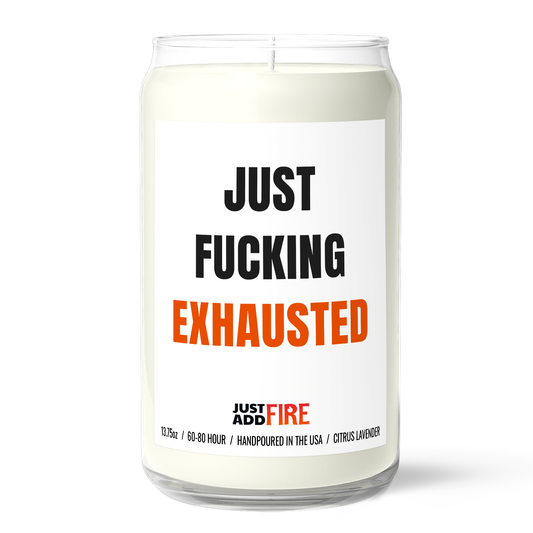 Just Fucking Exhausted Candle