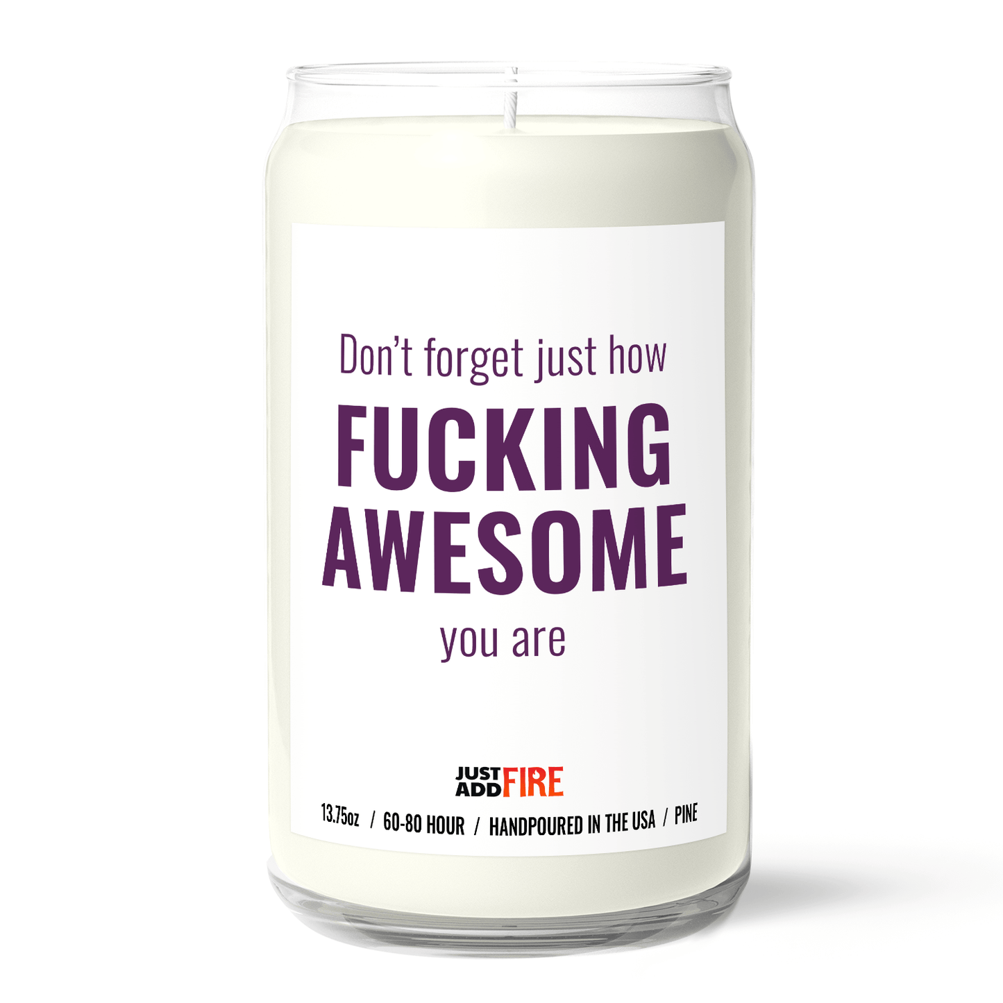 Don't Forget Just How Fucking Awesome You Are Candle