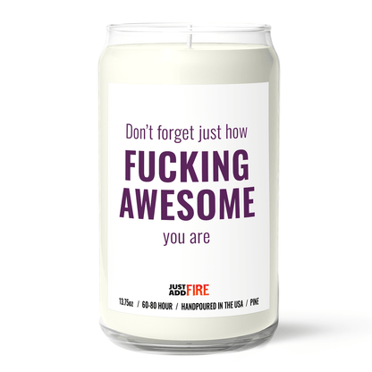 Don't Forget Just How Fucking Awesome You Are Candle
