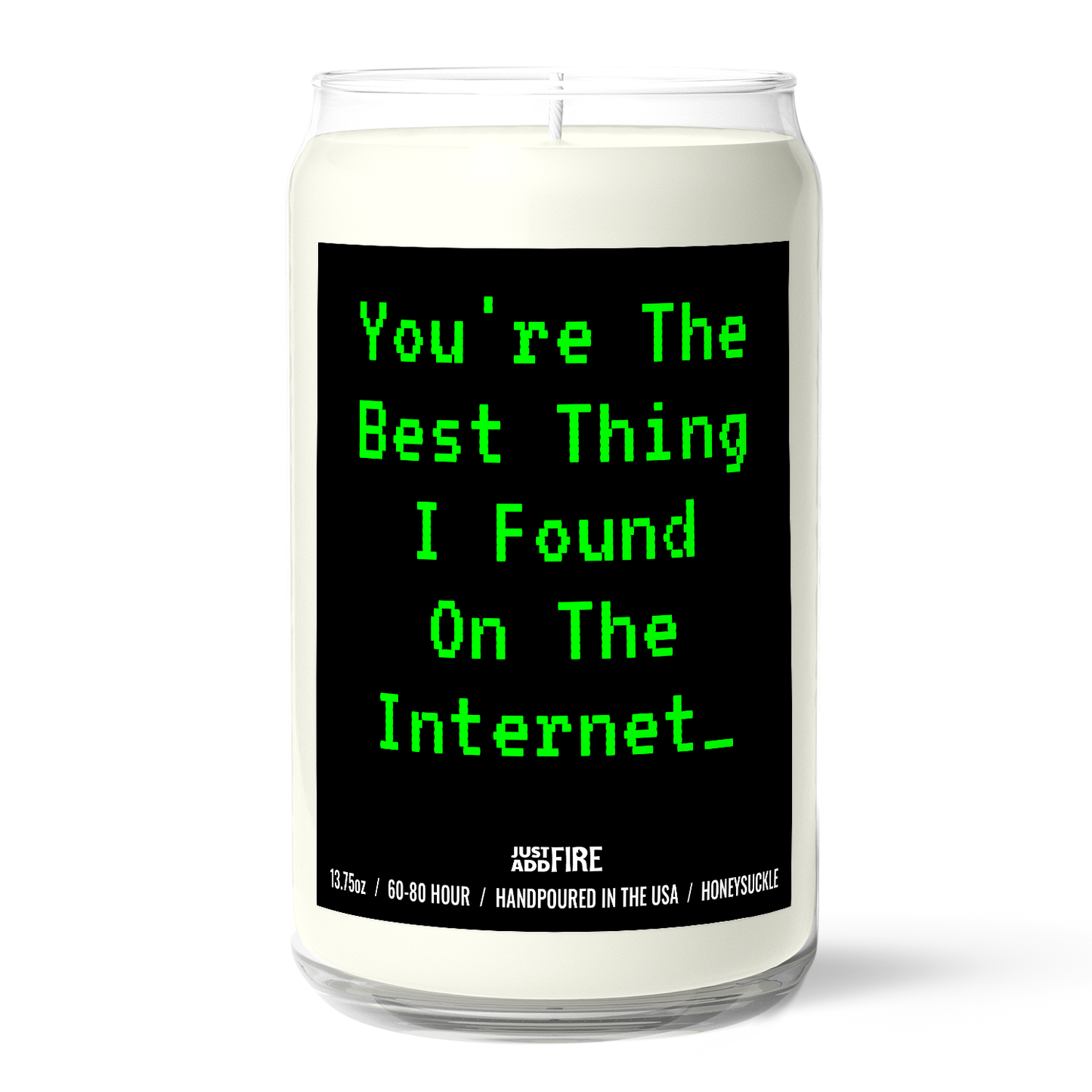 You're The Best Thing I Found On The Internet Candle
