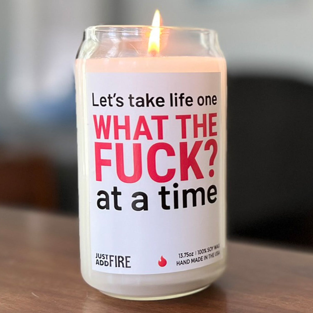 Let's Take Life One WHAT THE FUCK? At A Time Candle